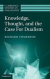 Fumerton, R: Knowledge, Thought, and the Case for Dualism