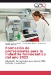 Formación de profesionales para la industria farmacéutica del año 2025