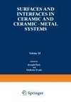 Surfaces and Interfaces in Ceramic and Ceramic - Metal Systems