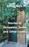 Stories of Jerusalem, Israel and Other Loves