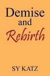 Demise and Rebirth