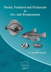 Fische, Fischerei und Fischzucht in Ost- und Westpreussen