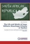 The Life and Works of Isaac Williams Wauchope (Citashe or Dyoba)