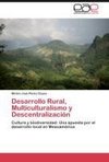 Desarrollo Rural, Multiculturalismo y Descentralización