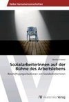 SozialarbeiterInnen auf der Bühne des Arbeitslebens