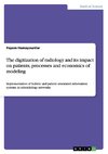 The digitization of radiology and its impact on patients, processes and economics of modeling