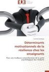 Déterminants motivationnels de la résilience chez les enseignants