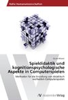 Spieldidaktik und kognitionspsychologische Aspekte in Computerspielen