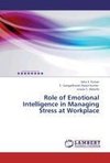 Role of Emotional Intelligence in Managing Stress at Workplace