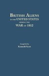 British Aliens in the United States During the War of 1812