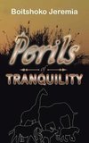 PERILS OF TRANQUILITY