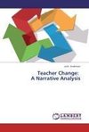 Teacher Change:   A Narrative Analysis