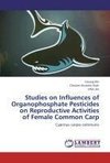 Studies on Influences of Organophosphate Pesticides on Reproductive Activities of Female Common Carp