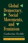 Eschle, C: Global Democracy, Social Movements, And Feminism