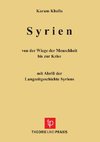 Syrien - von der Wiege der Menschheit bis zu Krise. Mit Abriss der Langzeitgeschichte Sytriens