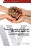 Angehörige von sterbenden Menschen begleiten