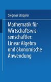 Mathematik für Wirtschaftswissenschaftler Lineare Algebra und ökonomische Anwendung