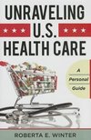 Unraveling U.S. Health Care