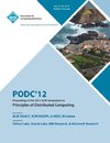 PODC'12 Proceedings of the 2012 ACM Symposium on Principles of Distributed Computing