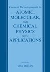 Current Developments in Atomic, Molecular, and Chemical Physics with Applications