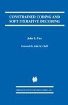 Constrained Coding and Soft Iterative Decoding