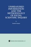 Unmeasured Information and the Methodology of Social Scientific Inquiry