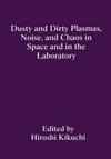 Dusty and Dirty Plasmas, Noise, and Chaos in Space and in the Laboratory