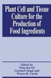 Plant Cell and Tissue Culture for the Production of Food Ingredients