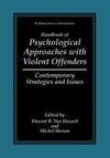 Handbook of Psychological Approaches with Violent Offenders