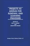 Projects as Arenas for Renewal and Learning Processes