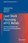 Laser Shock Processing of FCC Metals