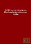 Ausführungsverordnung zum Chemiewaffenübereinkommen (CWÜV)