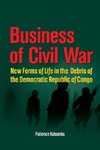 Business of Civil War. New Forms of Life in the Debris of the Democratic Republic of Congo