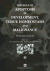 The Role of Apoptosis in Development, Tissue Homeostasis and Malignancy