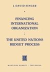 Financing International Organization: The United Nations Budget Process