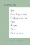 Zur Ontologischen Frühgeschichte von Raum - Zeit - Bewegung