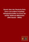 Gesetz über das Deutsche Rote Kreuz und andere freiwillige Hilfsgesellschaften im Sinne der Genfer Rotkreuz-Abkommen (DRK-Gesetz - DRKG)