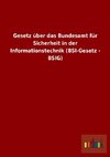 Gesetz über das Bundesamt für Sicherheit in der Informationstechnik (BSI-Gesetz - BSIG)