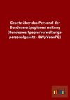 Gesetz über das Personal der Bundeswertpapierverwaltung (Bundeswertpapierverwaltungspersonalgesetz - BWpVerwPG)