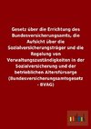 Gesetz über die Errichtung des Bundesversicherungsamts, die Aufsicht über die Sozialversicherungsträger und die Regelung von Verwaltungszuständigkeiten in der Sozialversicherung und der betrieblichen Altersfürsorge (Bundesversicherungsamtsgesetz - BVAG)