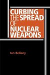 Bellany, I: Curbing the spread of nuclear weapons