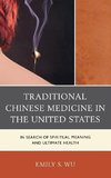 Traditional Chinese Medicine in the United States