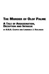 The Murder of Olof Palme - A Tale of Assassination, Deception and Intrigue