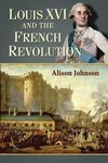 Johnson, A:  Louis XVI and the French Revolution