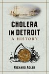 Adler, R:  Cholera in Detroit