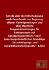 Gesetz über die Entschädigung nach dem Gesetz zur Regelung offener Vermögensfragen und über staatliche Ausgleichsleistungen für Enteignungen auf besatzungsrechtlicher oder besatzungshoheitlicher Grundlage (Entschädigungs- und Ausgleichsleistungsgesetz - EALG)