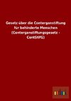 Gesetz über die Conterganstiftung für behinderte Menschen (Conterganstiftungsgesetz - ContStifG)