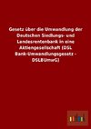 Gesetz über die Umwandlung der Deutschen Siedlungs- und Landesrentenbank in eine Aktiengesellschaft (DSL Bank-Umwandlungsgesetz - DSLBUmwG)