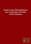 Gesetz zu dem Übereinkommen vom 2. Dezember 1972 über sichere Container