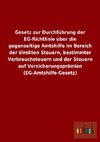 Gesetz zur Durchführung der EG-Richtlinie über die gegenseitige Amtshilfe im Bereich der direkten Steuern, bestimmter Verbrauchsteuern und der Steuern auf Versicherungsprämien (EG-Amtshilfe-Gesetz)